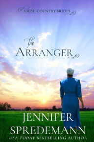 Title: The Arranger (Amish Country Brides), Author: Jennifer Spredemann