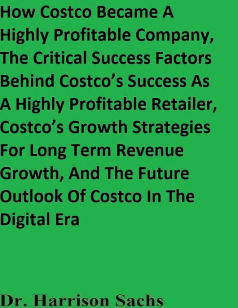 How Costco Became A Highly Profitable Company And The Critical Success ...