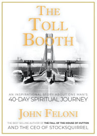 Title: The Tollbooth: An Inspirational Story about One Man's 40-Day Spiritual Journey, Author: John Feloni