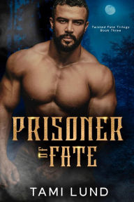 Title: Prisoner of Fate, Author: Tami Lund