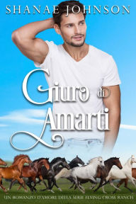 Title: Giuro di amarti, Author: Shanae Johnson