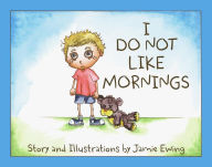 Title: I Do Not Like Mornings, Author: Jamie Ewing