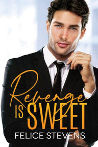 Title: Revenge is Sweet, Author: Felice Stevens