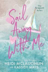 Title: Sail Away With Me, Author: Heidi Mclaughlin