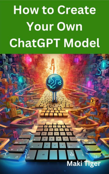 How to Create Your Own ChatGPT Model