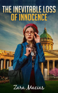 Title: The Inevitable Loss of Innocence: From Girl to Real World, Author: Zara D. Macias