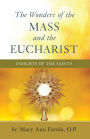 The Wonders of the Mass and the Eucharist: Insights of the Saints