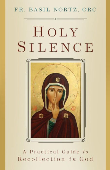 Holy Silence: A Practical Guide to Recollection in God