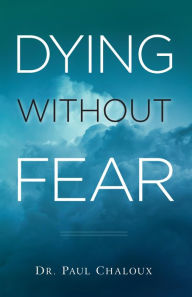Title: Dying without Fear, Author: Paul Chaloux
