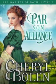 Title: Par son alliance, Author: Cheryl Bolen