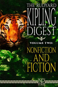 Title: The Rudyard Kipling Digest, Volume Two, Non-Fiction and Fiction, Author: Rudyard Kipling