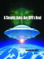 A Skeptic Asks: Are UFO's Real