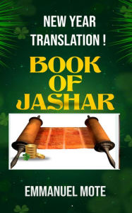 Title: BOOK OF JASHAR New Year Translation, Author: Emmanuel Mote