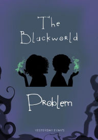 Title: The Blackworld Problem, Author: Yesterday Evans