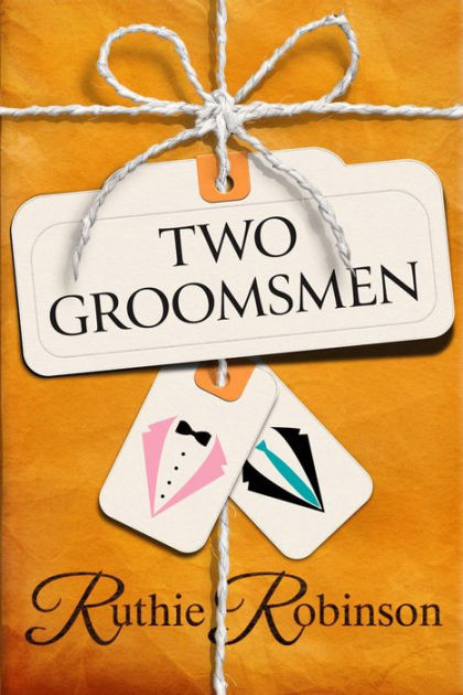 The Two Groomsmen By Ruthie Robinson Paperback Barnes And Noble® 6768