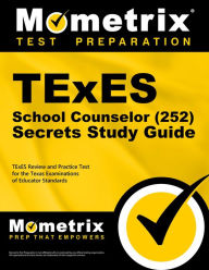 Title: TExES School Counselor (252) Secrets Study Guide: TExES Review and Practice Test for the Texas Examinations of Educator Standards, Author: Mometrix