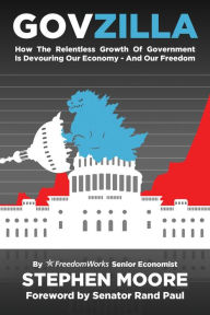 Title: Govzilla: How the Relentless Growth of Government Is Devouring Our EconomyAnd Our Freedom, Author: Stephen Moore