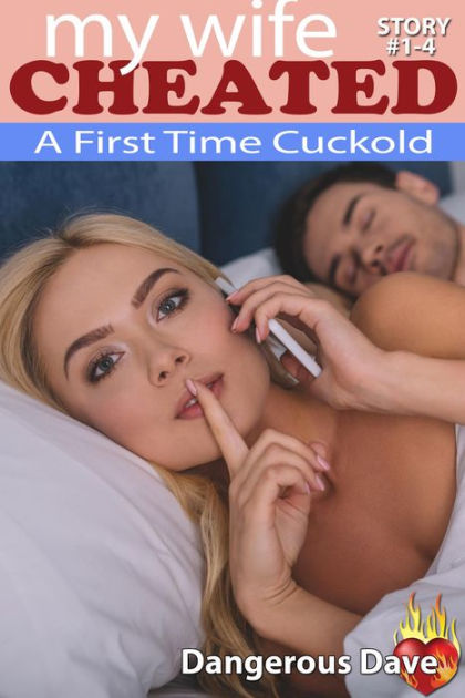 My Wife Cheated #1-4 A First Time Cuckold by Dangerous Dave, IB Wiggley eBook Barnes and Noble®