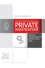 Title: Introduction to Conducting Private Investigations: Private Investigator Entry Level (02E) (2022 Edition), Author: Philip A. Becnel Iv