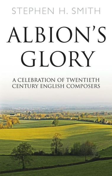 Albion's Glory: A Celebration of Twentieth Century English Composers