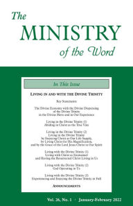 Title: The Ministry of the Word, Vol. 26, No. 01: Living in and with the Divine Trinity, Author: Various Authors
