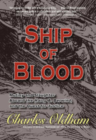 Title: SHIP OF BLOOD: Mutiny and Slaughter Aboard the Harry A. Berwind, and the Quest for Justice, Author: Charles Oldham