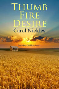 Title: Thumb Fire Desire, Author: Carol Nickles