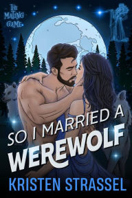Title: So I Married a Werewolf, Author: Kristen Strassel