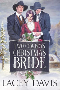 Title: Two Cowboys' Christmas Bride, Author: Lacey Davis