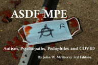 Title: ASDF MPE: Autism, Psychopaths, Pedophiles and COVID, Author: John McSherry