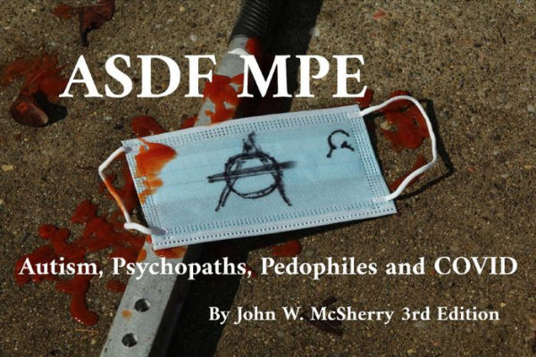 ASDF MPE: Autism, Psychopaths, Pedophiles and COVID