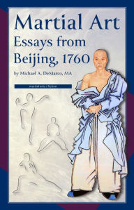 Title: Martial Art Essays from Beijing, 1760, Author: Michael Demarco