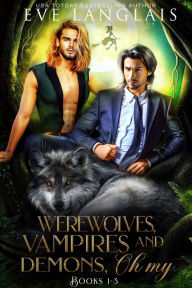 Title: Werewolves, Vampires and Demons, Oh My: Books 1 - 3, Author: Eve Langlais