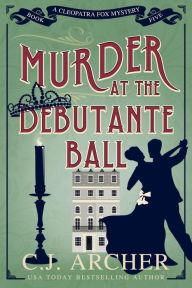 Title: Murder at the Debutante Ball, Author: C. J. Archer