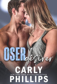 Title: Oser désirer, Author: Carly Phillips