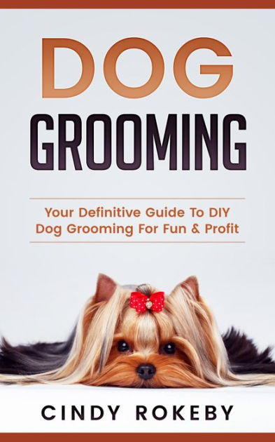 Your Dog Dog Grooming For Dummies Online Course: How To Groom Your Dog