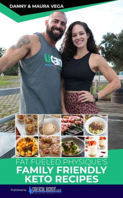 Danny & Maura Vega - Fat Fueled Physique's FAMILY FRIENDLY KETO RECIPES ...