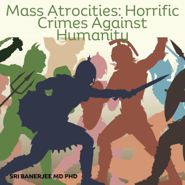 Mass Atrocities: Horrendous Crimes Against Humanity