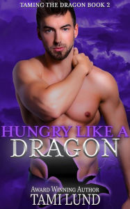 Title: Hungry Like A Dragon, Author: Tami Lund