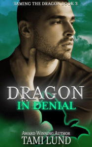 Title: Dragon in Denial, Author: Tami Lund