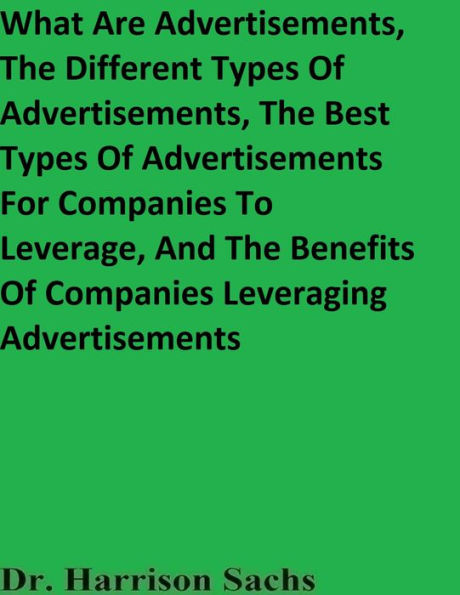 What Are Advertisements, The Different Types Of Advertisements, And The Best Types Of Advertisements To Leverage