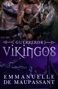 Title: Guerreros Vikingos: 3 libros en 1 - un romance histórico trilogía vikinga, Author: Emmanuelle De Maupassant