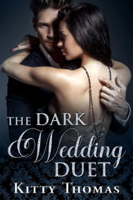 Title: The Dark Wedding Duet, Author: Kitty Thomas