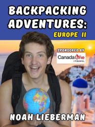 Title: Backpacking Adventures: Europe Part II, Author: Noah Lieberman