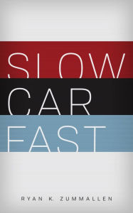 Title: Slow Car Fast, Author: Ryan ZumMallen