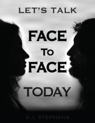 Title: LET'S TALK FACE TO FACE TODAY, Author: S.J. STEPHENS