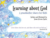 Title: Learning About God: A Grandmother Shares Her Faith, Author: Susan Weems Taylor
