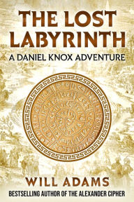 Title: The Lost Labyrinth: A Daniel Knox Adventure, Author: Will Adams