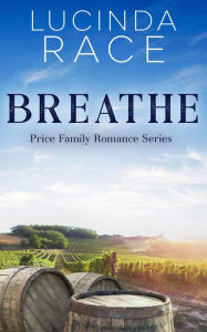 Title: Breathe: A FREE Small Town Winery Romance, Author: Lucinda Race
