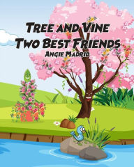 Title: Tree and Vine Two Best Friends, Author: Angie Madrid